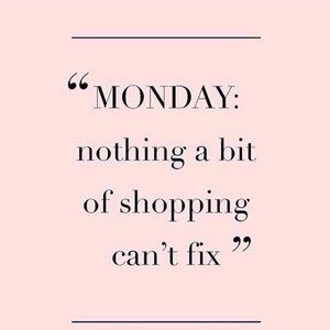 Monday is for shopping!
